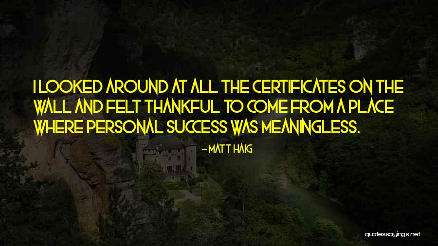 Certificates Quotes By Matt Haig Certificates Quotes By Matt Haig