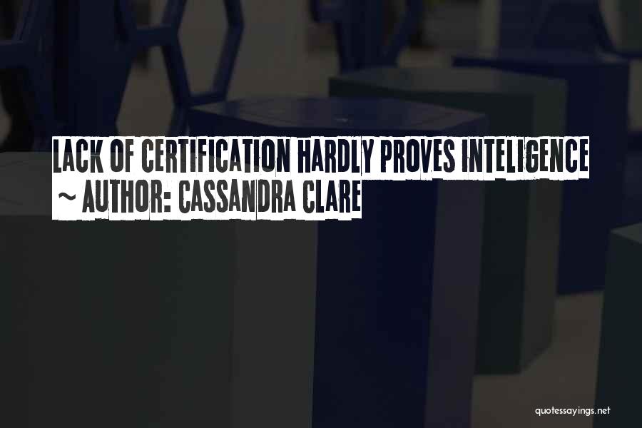 Certification Quotes By Cassandra Clare