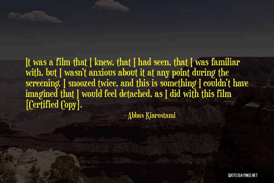 Certified Copy Film Quotes By Abbas Kiarostami