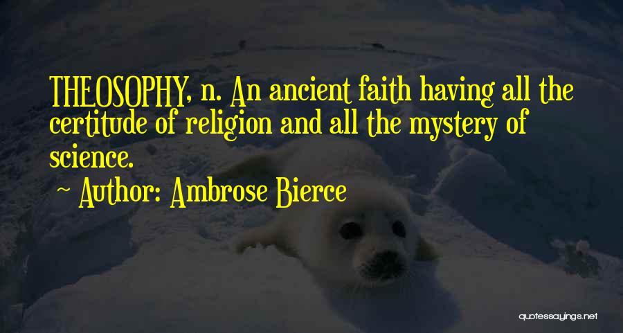 Certitude Quotes By Ambrose Bierce