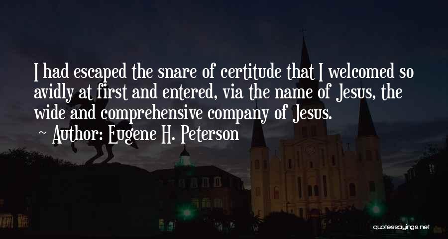 Certitude Quotes By Eugene H. Peterson