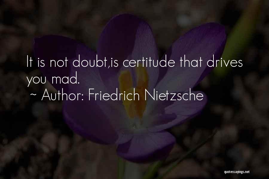 Certitude Quotes By Friedrich Nietzsche