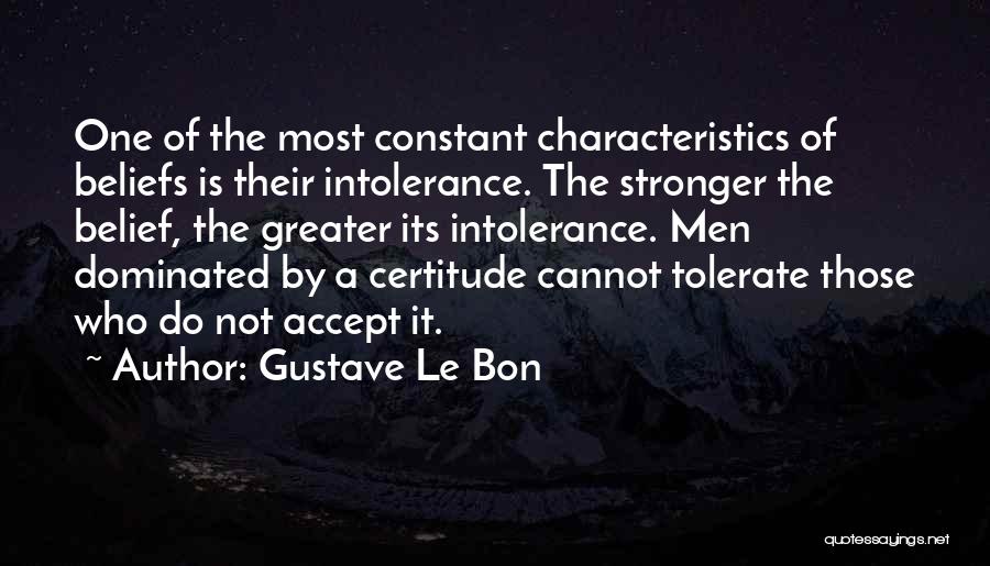 Certitude Quotes By Gustave Le Bon