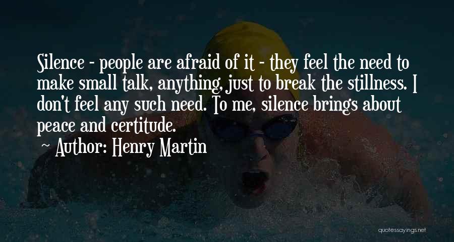 Certitude Quotes By Henry Martin