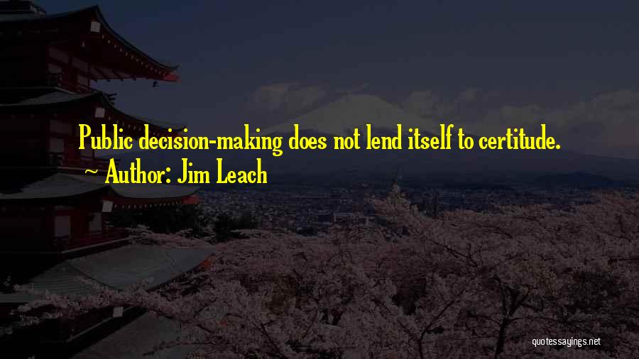 Certitude Quotes By Jim Leach