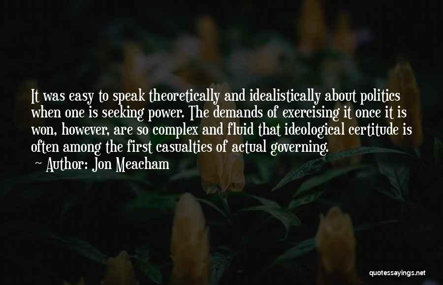 Certitude Quotes By Jon Meacham