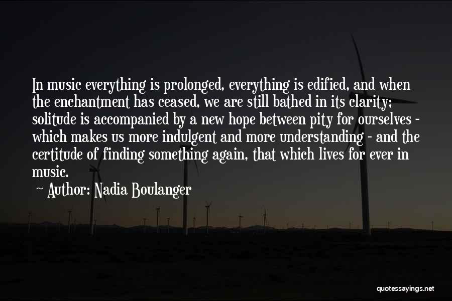 Certitude Quotes By Nadia Boulanger