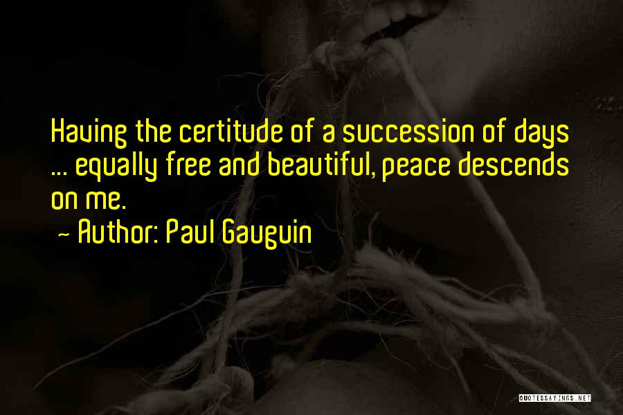 Certitude Quotes By Paul Gauguin
