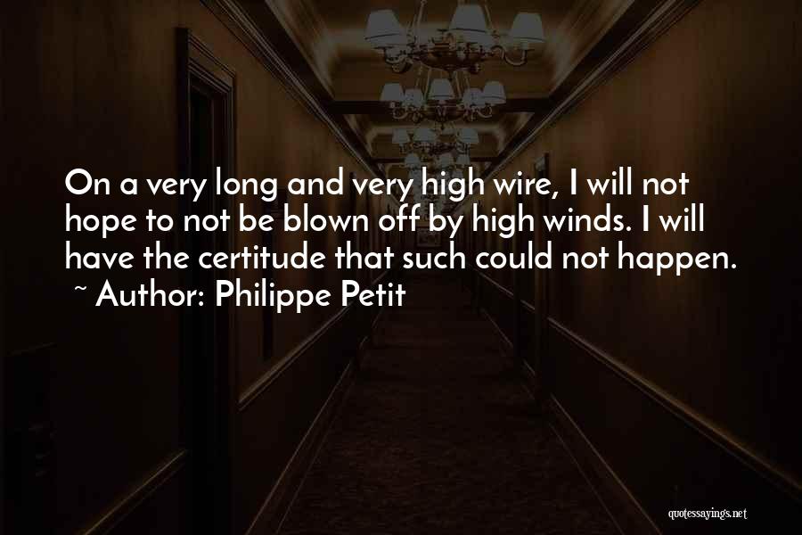 Certitude Quotes By Philippe Petit