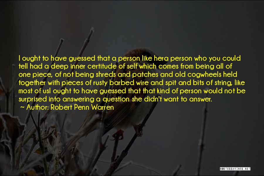 Certitude Quotes By Robert Penn Warren