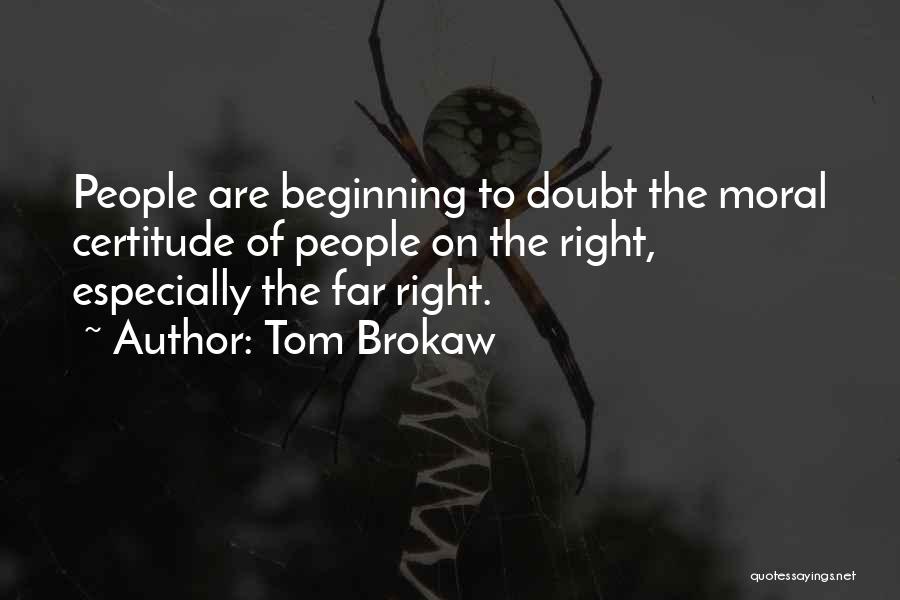 Certitude Quotes By Tom Brokaw