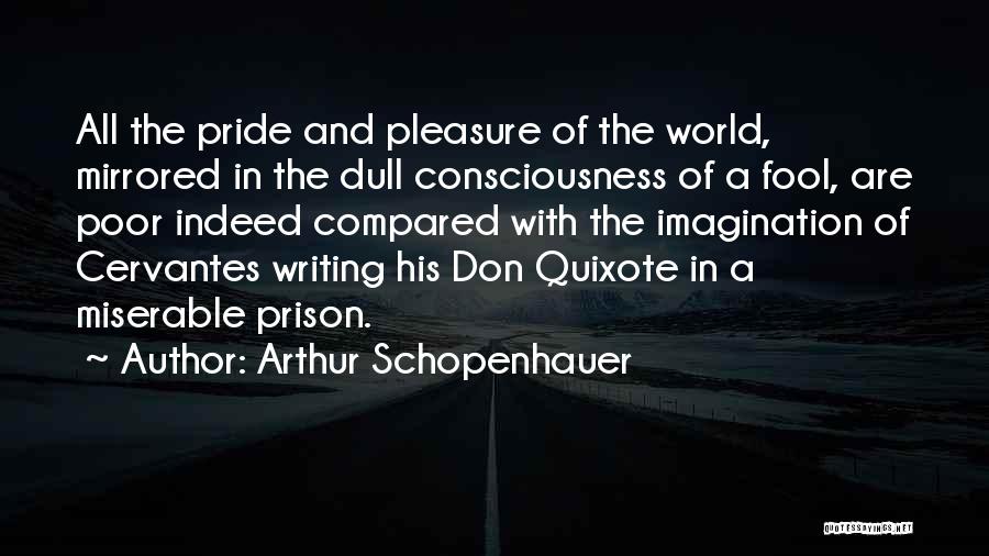 Cervantes Quixote Quotes By Arthur Schopenhauer