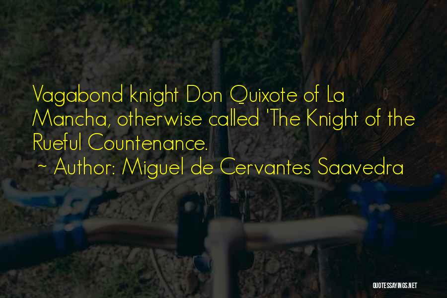 Cervantes Quixote Quotes By Miguel De Cervantes Saavedra