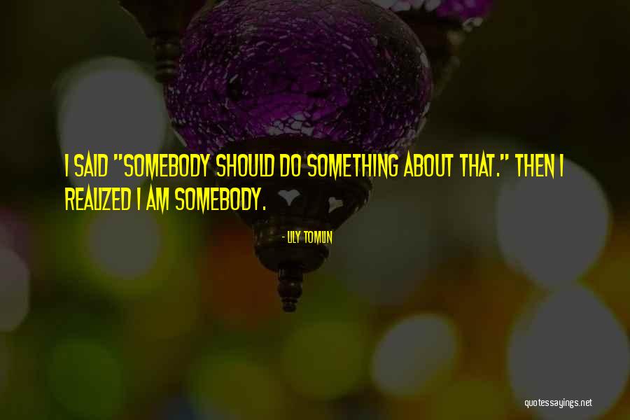 Cesanteados Quotes By Lily Tomlin Cesanteados Quotes By Lily Tomlin