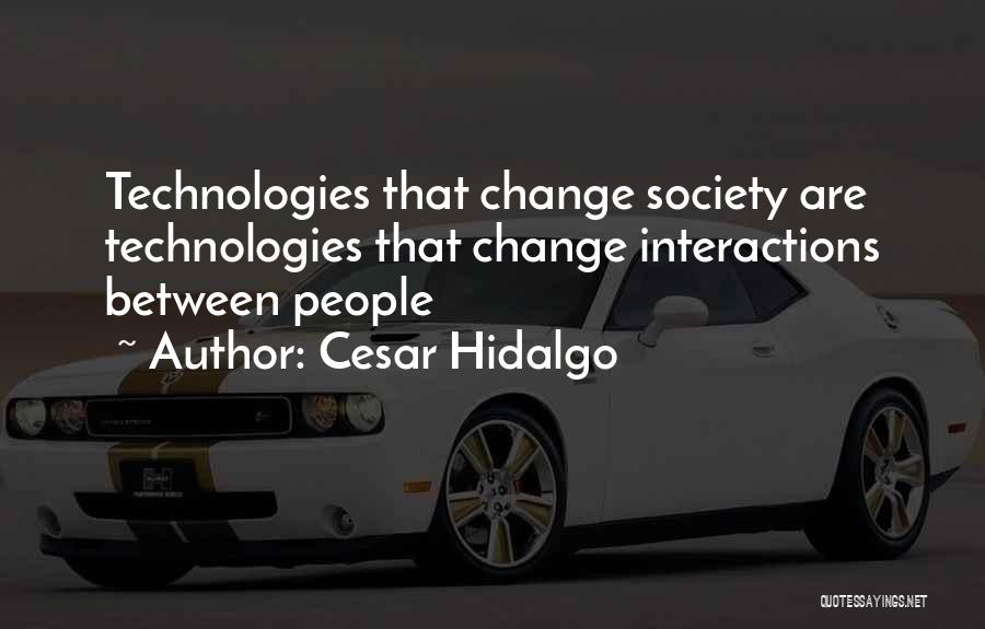 Cesar Hidalgo Quotes 1211516