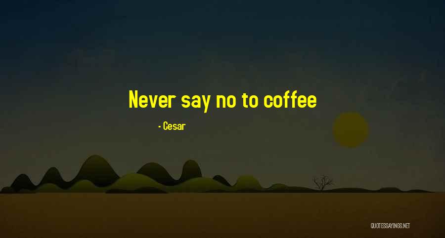 Cesar Quotes 1179484 Cesar Quotes 1179484