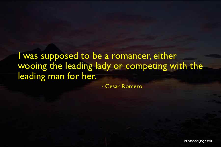 Cesar Romero Quotes 1229572