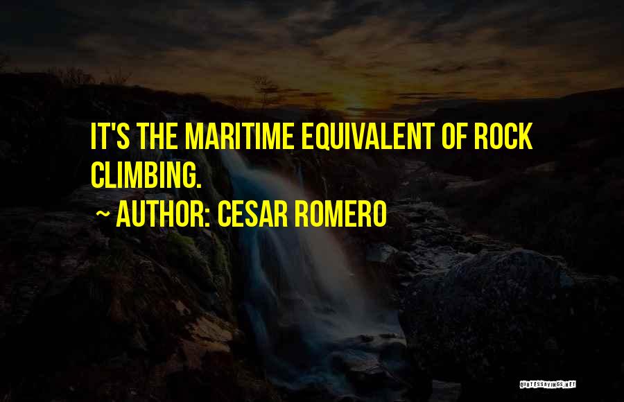 Cesar Romero Quotes 1859622