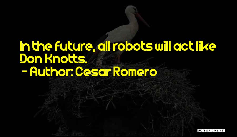 Cesar Romero Quotes 1874450