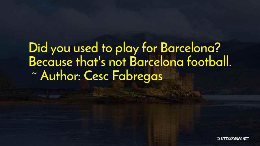 Cesc Fabregas Quotes 421088