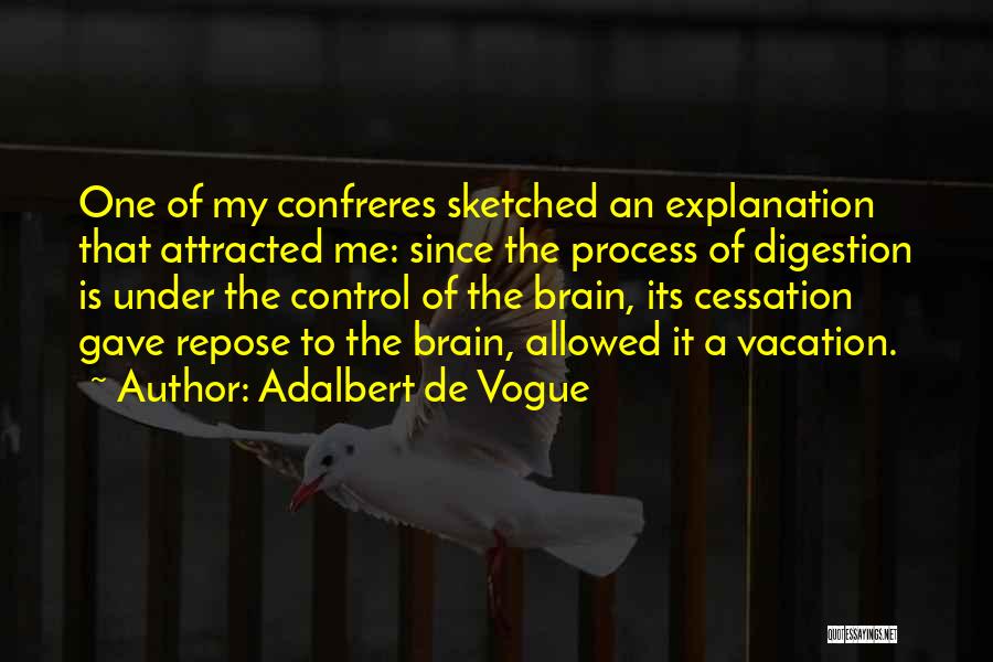 Cessation Quotes By Adalbert De Vogue