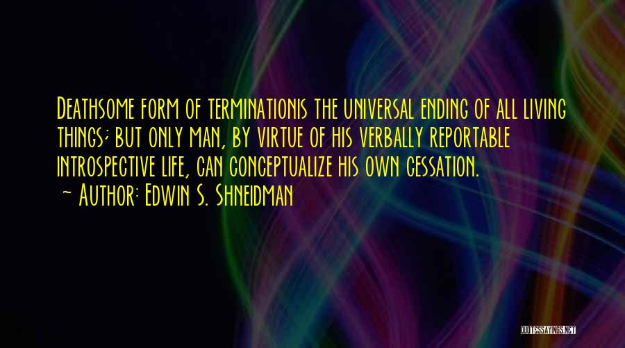 Cessation Quotes By Edwin S. Shneidman