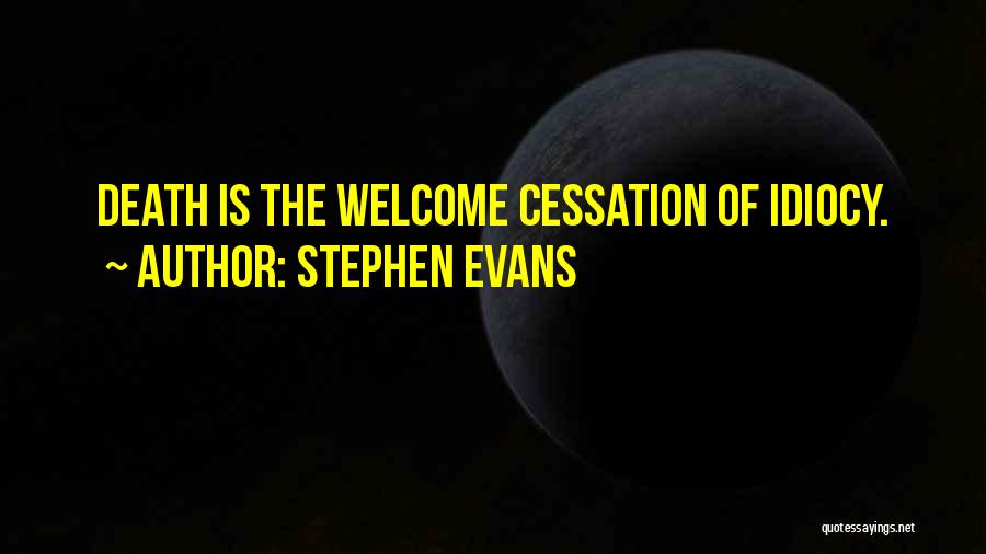 Cessation Quotes By Stephen Evans