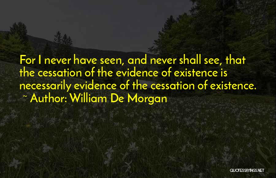 Cessation Quotes By William De Morgan