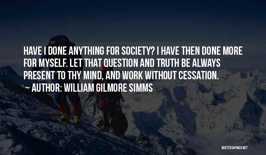 Cessation Quotes By William Gilmore Simms