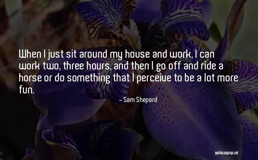 Ceyhun Fersoy Quotes By Sam Shepard Ceyhun Fersoy Quotes By Sam Shepard