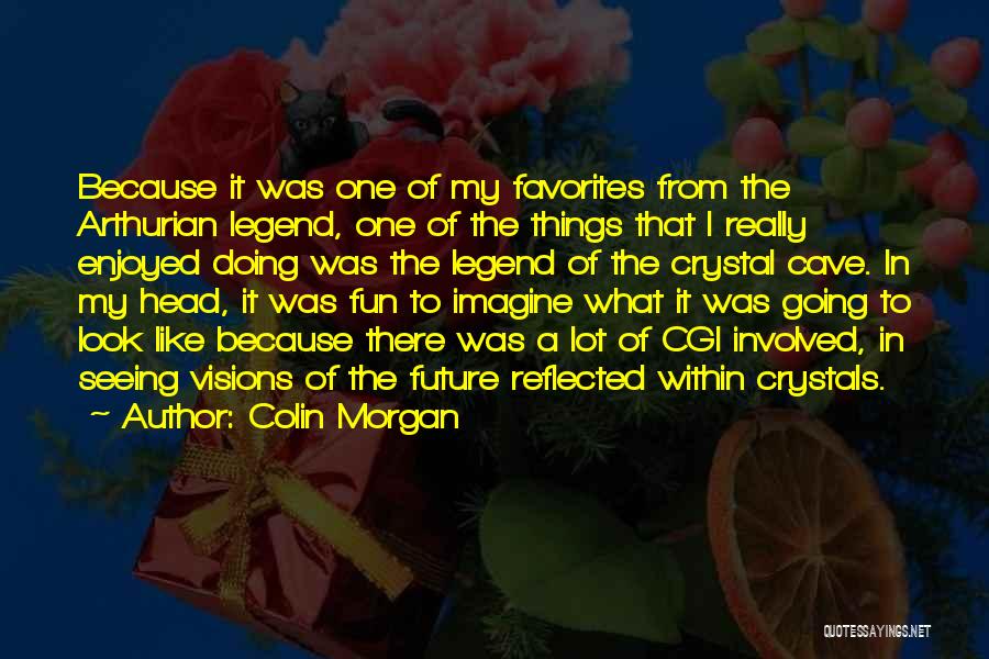 Cgi Quotes By Colin Morgan