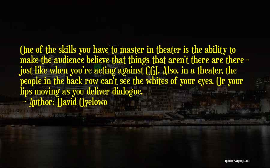 Cgi Quotes By David Oyelowo