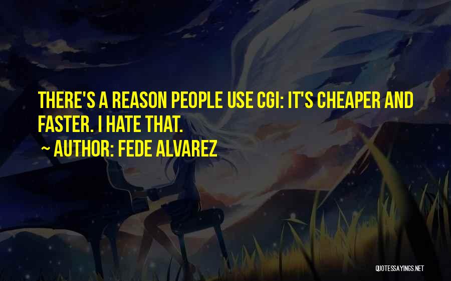 Cgi Quotes By Fede Alvarez