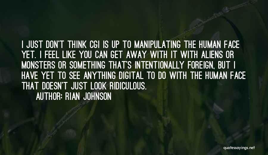 Cgi Quotes By Rian Johnson