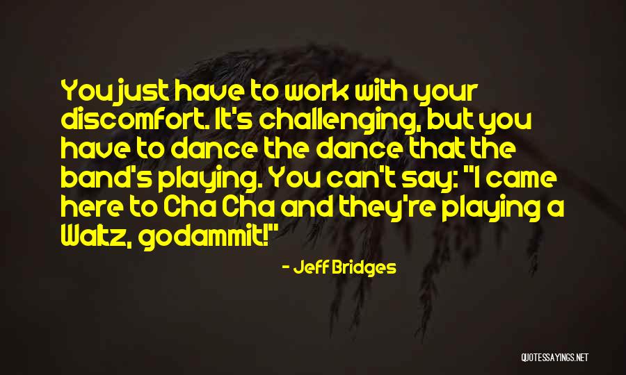 Cha Cha Cha Dance Quotes By Jeff Bridges Cha Cha Cha Dance Quotes By Jeff Bridges