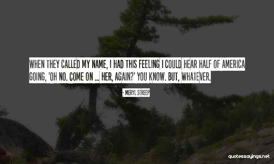 Chabahil Yatayat Quotes By Meryl Streep Chabahil Yatayat Quotes By Meryl Streep