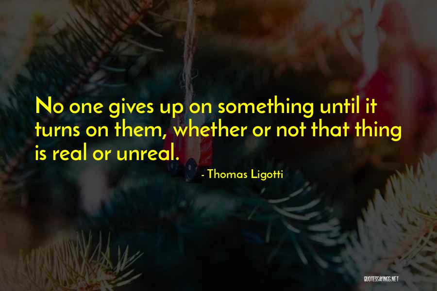 Chabolas A Plomo Quotes By Thomas Ligotti Chabolas A Plomo Quotes By Thomas Ligotti