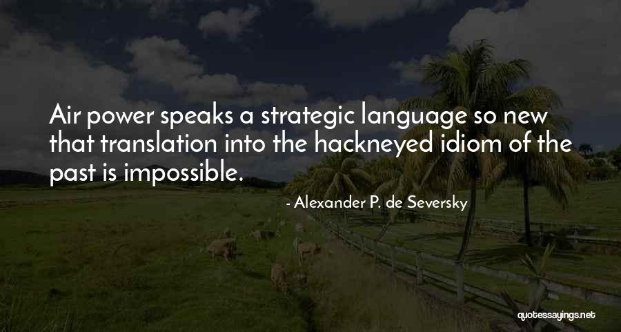 Chabolla History Quotes By Alexander P. De Seversky