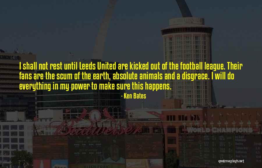 Chachos Houston Quotes By Ken Bates Chachos Houston Quotes By Ken Bates