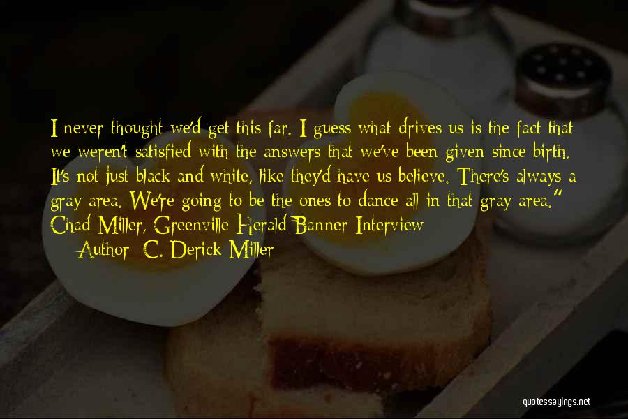 Chad Gray Quotes By C. Derick Miller