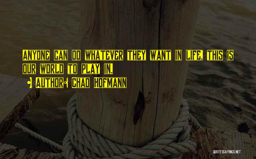 Chad Hofmann Quotes 571307
