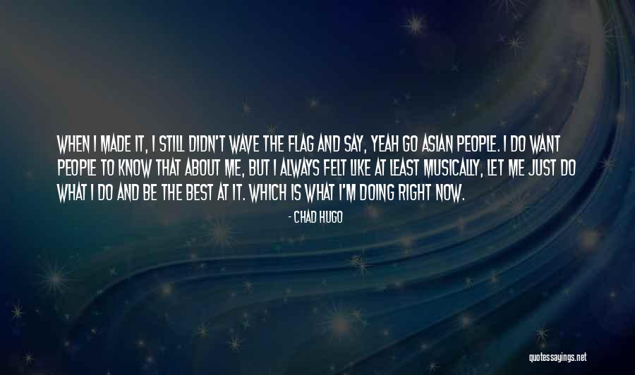 Chad Hugo Quotes 2258965 Chad Hugo Quotes 2258965