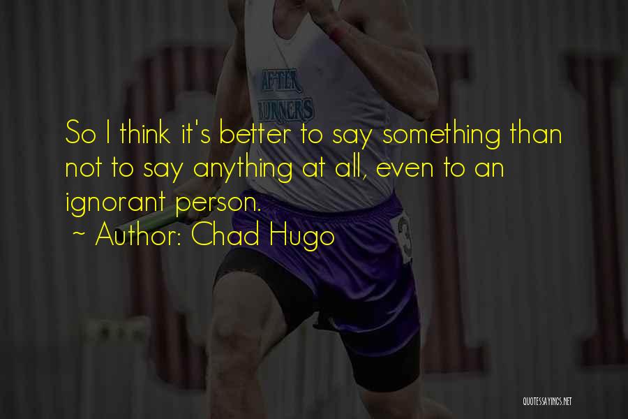Chad Hugo Quotes 308438