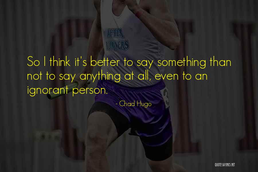 Chad Hugo Quotes 308438 Chad Hugo Quotes 308438