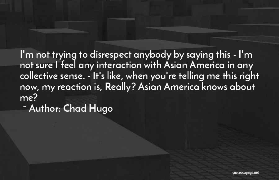 Chad Hugo Quotes 454335