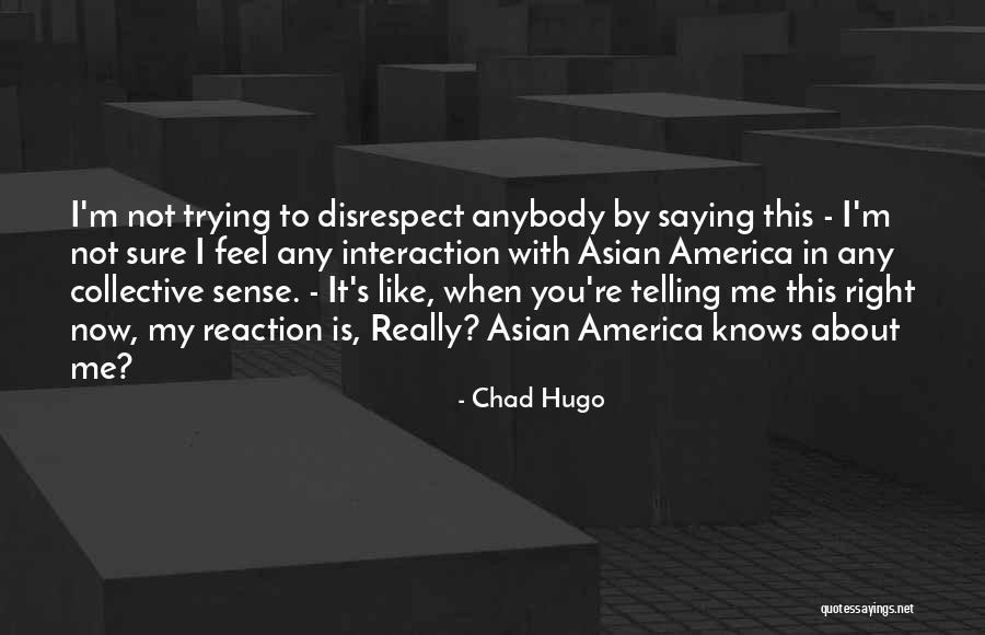 Chad Hugo Quotes 454335