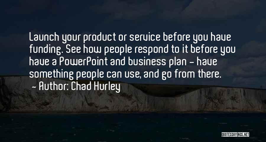 Chad Hurley Quotes 1645604