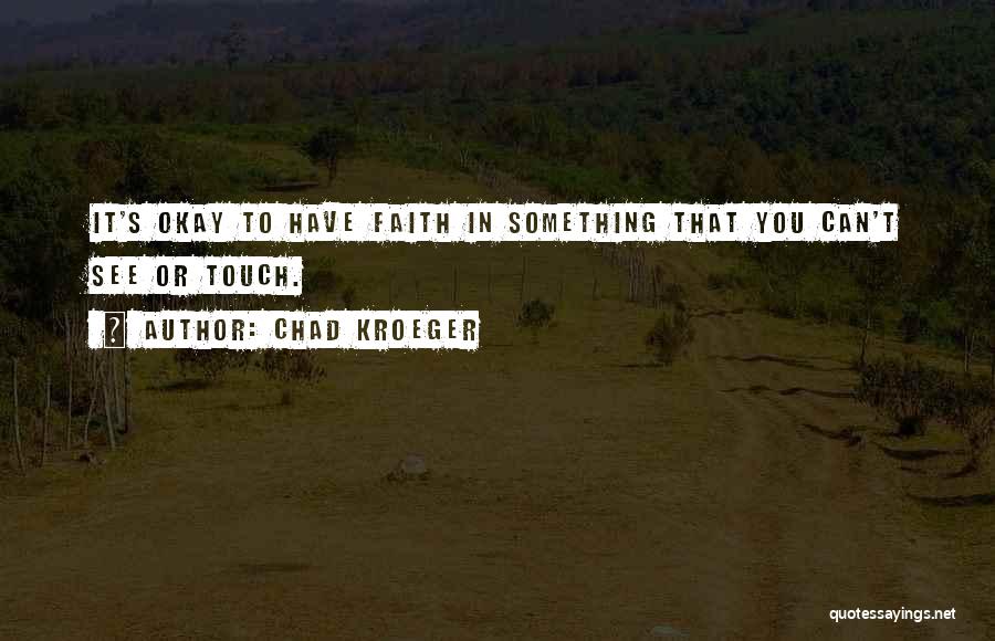 Chad Kroeger Quotes 1258483
