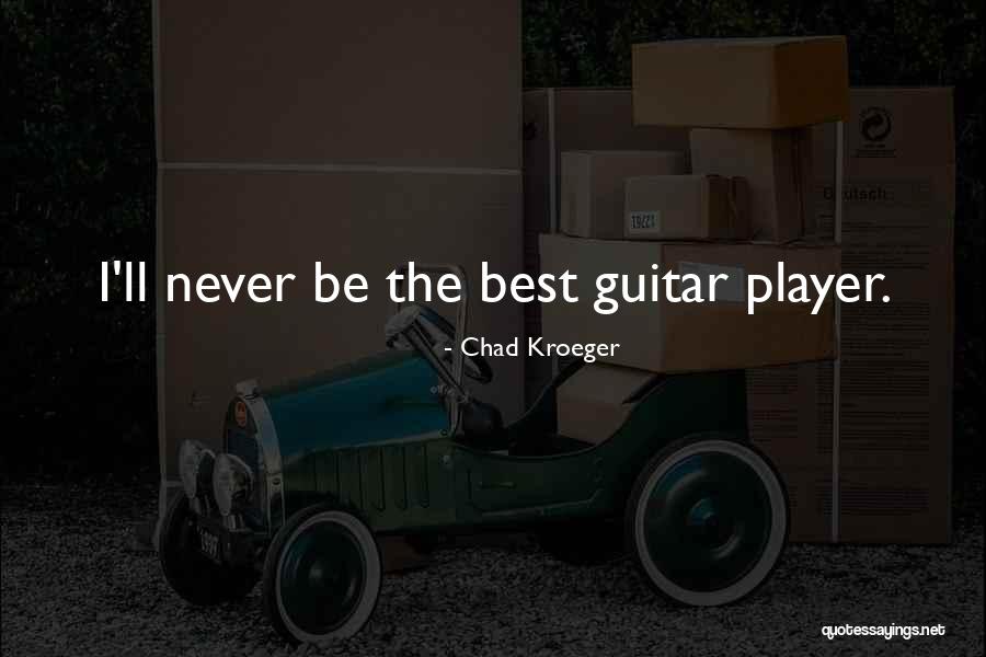 Chad Kroeger Quotes 1732299 Chad Kroeger Quotes 1732299