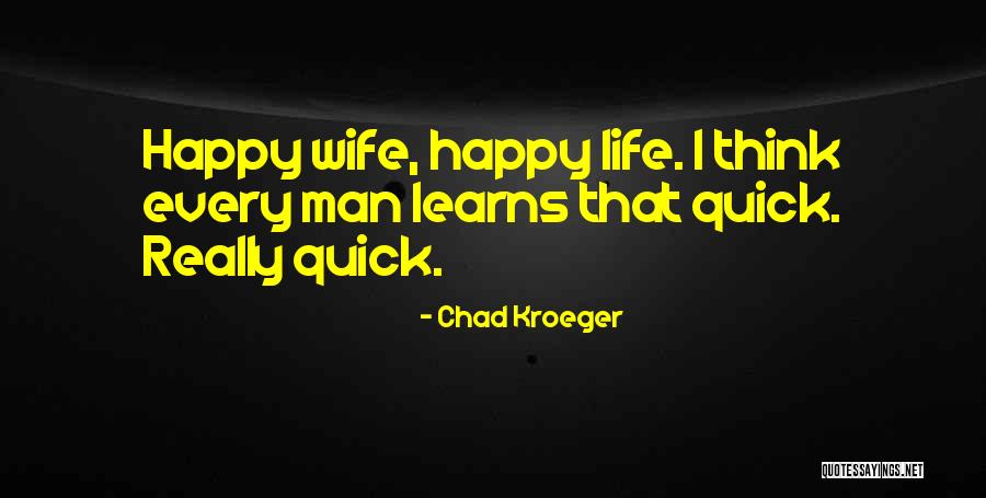 Chad Kroeger Quotes 2179146